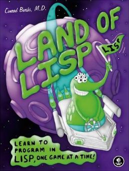 Conrad Barski - Land of Lisp: Learn to Program in Lisp, One Game at a Time! (Affiliate)