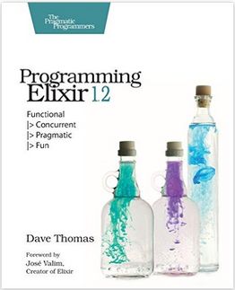 Dave Thomas - Programming Elixir 1.2: Functional - Concurrent - Pragmatic - Fun (Affiliate)